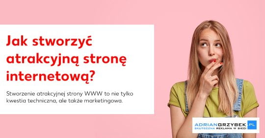 Jak stworzyć atrakcyjną i funkcjonalną stronę WWW lub sklep online? Jak stworzyć atrakcyjną i funkcjonalną stronę WWW lub sklep online?