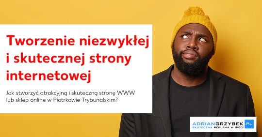 Jak stworzyć atrakcyjną i skuteczną stronę WWW lub sklep online w Piotrkowie? Jak stworzyć atrakcyjną i skuteczną stronę WWW lub sklep online w Piotrkowie?