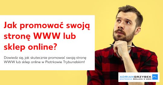 Jak promować swoją stronę WWW lub sklep online w Piotrkowie Trybunalskim? Jak promować swoją stronę WWW lub sklep online w Piotrkowie Trybunalskim?