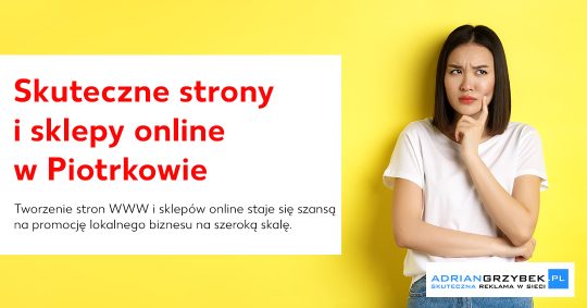 E-biznes w Piotrkowie: Jak tworzyć skuteczne strony WWW i sklepy online? E-biznes w Piotrkowie: Jak tworzyć skuteczne strony WWW i sklepy online?