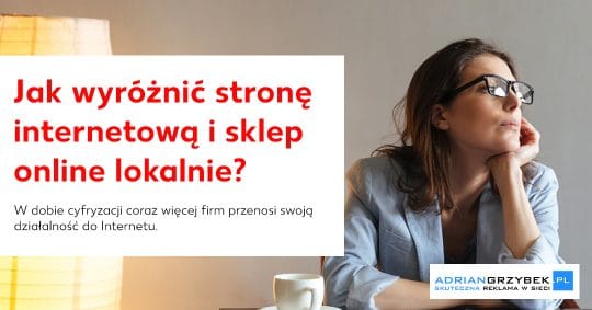 Jak wyróżnić stronę internetową lokalnie? Piotrków Trybunalski jako przykład skutecznego pozycjonowania Jak wyróżnić stronę internetową lokalnie? Piotrków Trybunalski jako przykład skutecznego pozycjonowania
