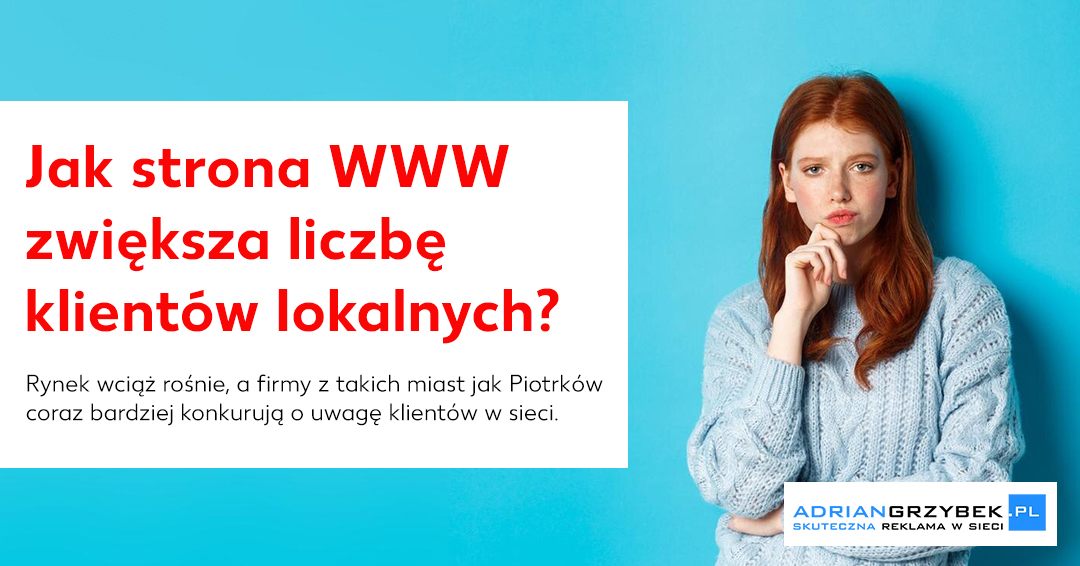 Jak strona WWW może zwiększyć liczbę klientów lokalnych? Piotrków Trybunalski jako przykład dynamicznego rynku