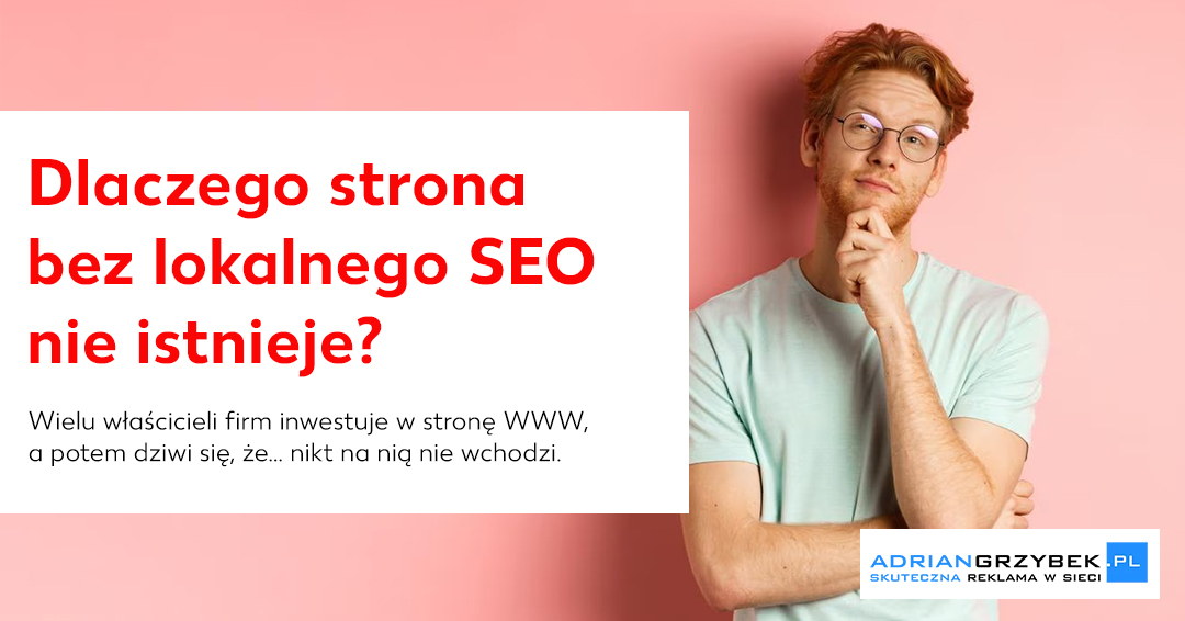 Dlaczego strona WWW bez lokalnego SEO praktycznie nie istnieje?