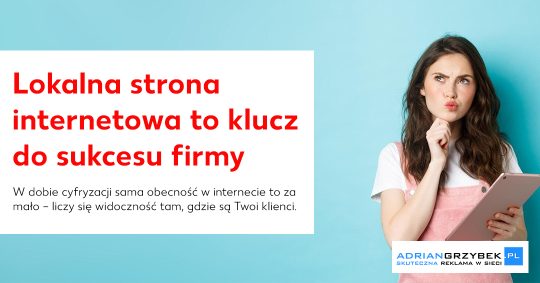 Dlaczego lokalna strona WWW to klucz do sukcesu w Twoim biznesie?
