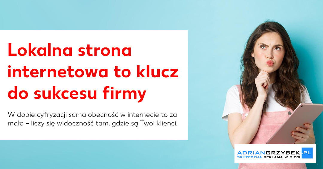 Dlaczego lokalna strona WWW to klucz do sukcesu w Twoim biznesie?