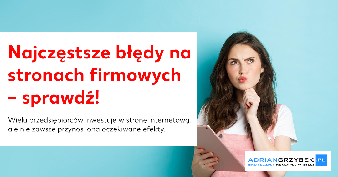 Najczęstsze błędy na stronach firmowych – sprawdź, czy nie tracisz klientów w Piotrkowie Trybunalskim